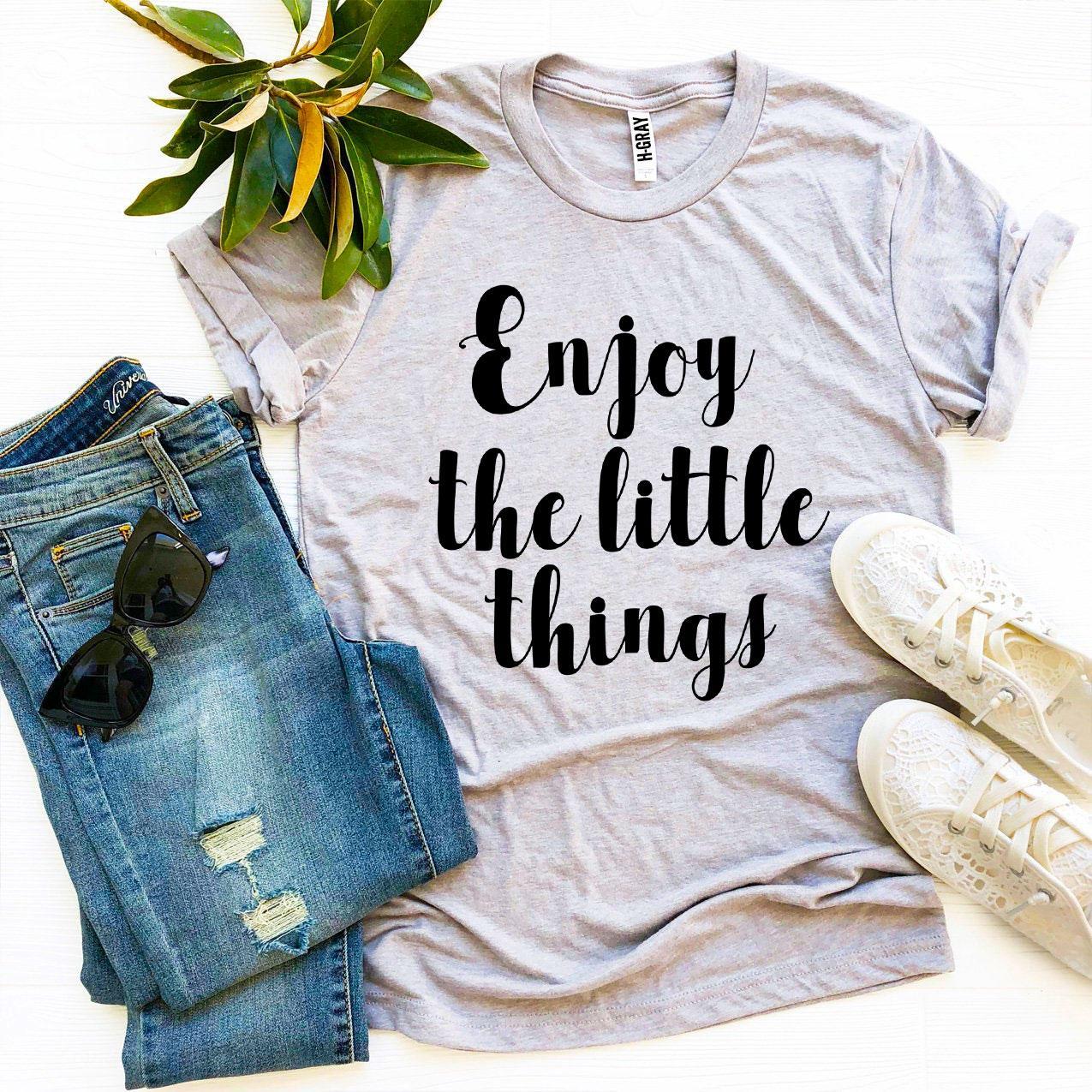 Enjoy The Little Things T-shirt